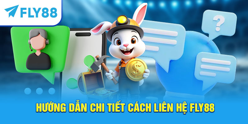 Cách Liên Hệ Fly88 Mới Nhất: Danh Bạ & Hướng Dẫn Hỗ Trợ Nhanh 24/7 2 Hướng dẫn chi tiết cách liên hệ Fly88